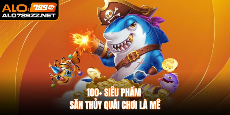 100+ siêu phẩm săn thủy quái chơi là mê