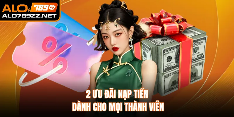 2 ưu đãi nạp tiền dành cho mọi thành viên