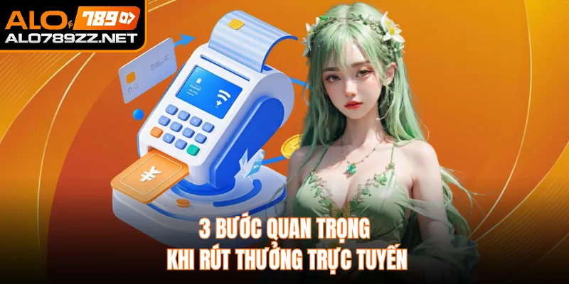 3 bước quan trọng khi rút thưởng trực tuyến