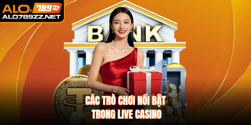 Các trò chơi nổi bật trong live casino