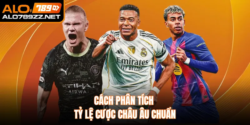 Cách phân tích tỷ lệ cược châu Âu chuẩn