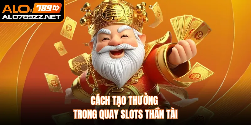 Cách tạo thưởng trong quay slots thần tài