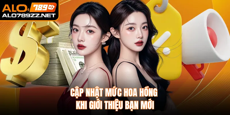 Cập nhật mức hoa hồng khi giới thiệu bạn mới