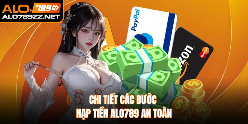 Chi tiết các bước nạp tiền ALO789 an toàn