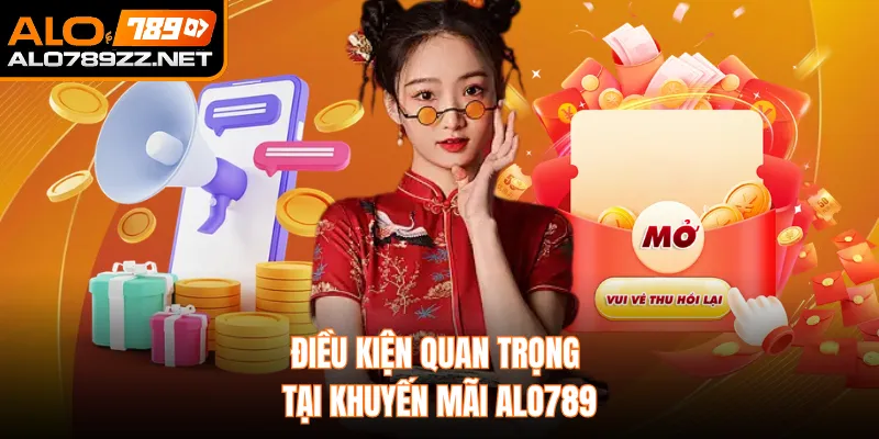 Điều kiện quan trọng tại khuyến mãi ALO789 