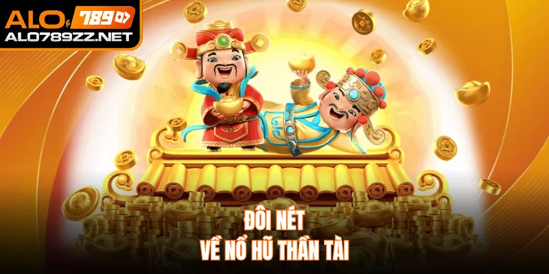 Đôi nét về nổ hũ thần tài 