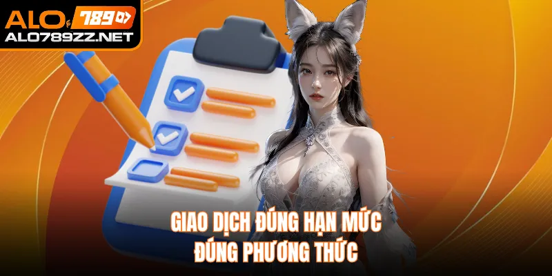Giao dịch đúng hạn mức, đúng phương thức