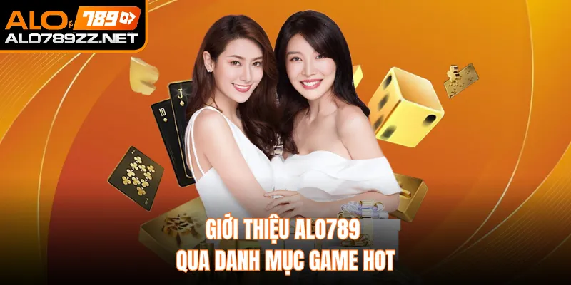 Giới thiệu ALO789 qua danh mục game hot
