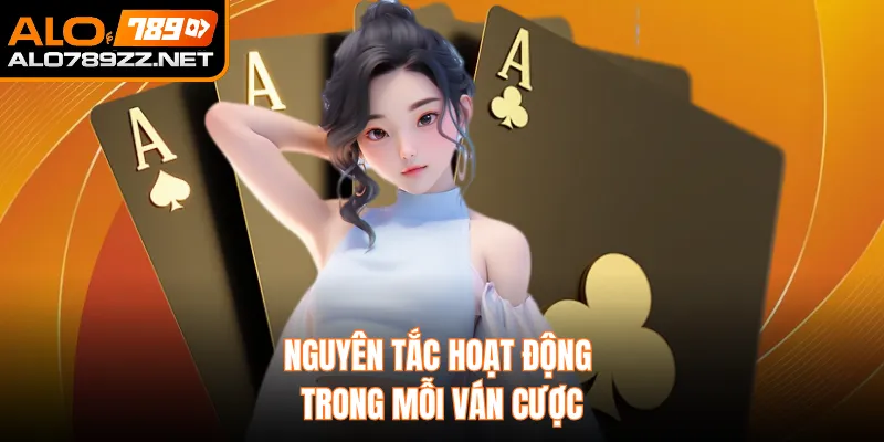 Nguyên tắc hoạt động trong mỗi ván cược
