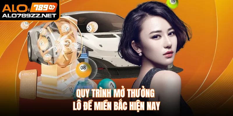 Quy trình mở thưởng lô đề miền Bắc hiện nay