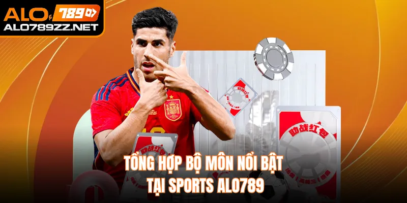 Tổng hợp bộ môn nổi bật tại sports ALO789