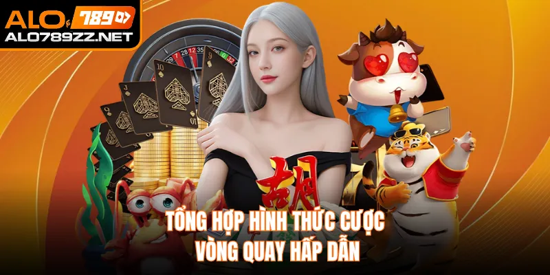 Tổng hợp hình thức cược vòng quay hấp dẫn