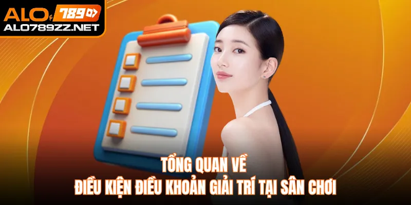 Tổng quan về điều kiện điều khoản giải trí tại sân chơi 
