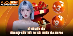 Xổ Số Miền Bắc Tổng Hợp Kiến Thức Soi Cầu Chuẩn Xác Alo789